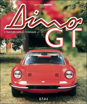 Ferrari Dino GT : l'inoubliable Ferrari