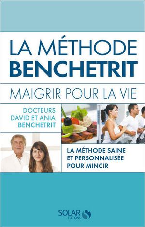 La méthode Benchetrit : maigrir pour la vie