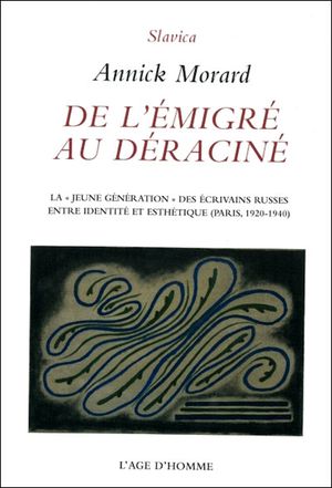 De l'émigré au déraciné : les jeunes écrivains russes à Paris