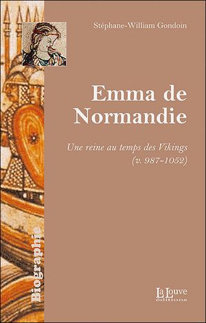Emma de Normandie, une reine au temps des Vikings