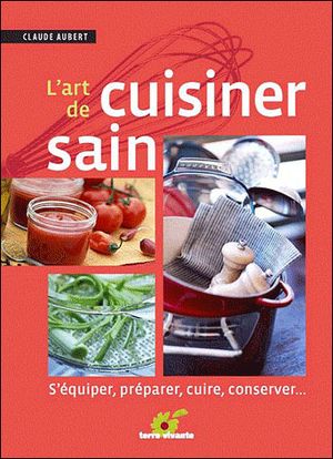 L'art de cuisiner sain