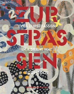 Yves Zurstrassen in a silent way 2001-2009