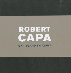 Robert Capa, un regard en avant