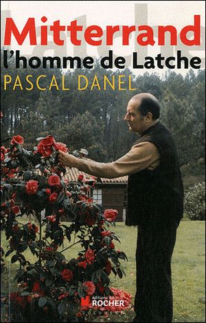 Mitterrand l'homme de Latche