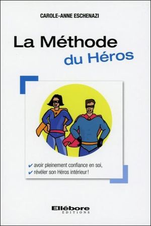 La méthode du héros ou comment avoir pleinement confiance en soi