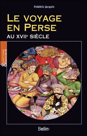Le voyage en Perse au XVIIème siècle