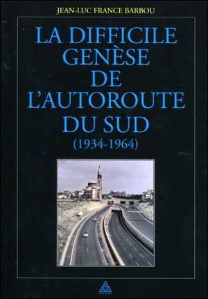 La difficile genèse de l'autoroute du sud