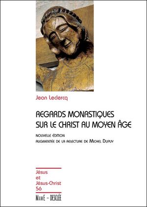 Regards monastiques sur le Christ au Moyen Age