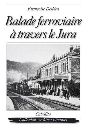 Balade ferroviaire à travers le Jura