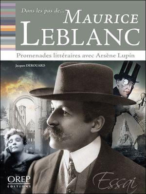 Dans les pas de...Maurice Leblanc