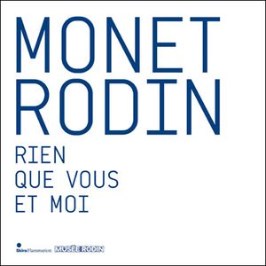 Monet, Rodin : rien que vous et moi