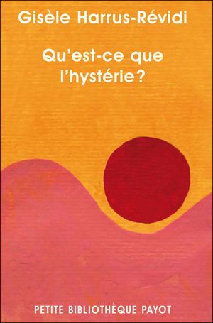 Qu'est-ce que l'hystérie ?