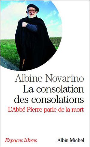 La consolation des consolations : l'abbé Pierre parle de la mort