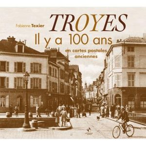 Troyes il y a 100 ans en cartes postales