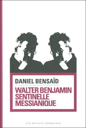 Walter Benjamin, sentinelle messianique