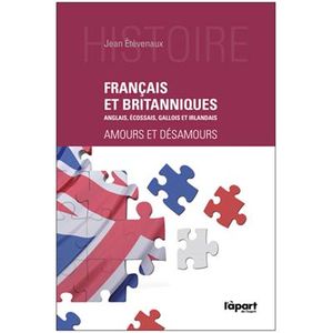 Français et Britanniques : amours et désamours