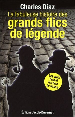 La fabuleuse histoire des grands flics de légende