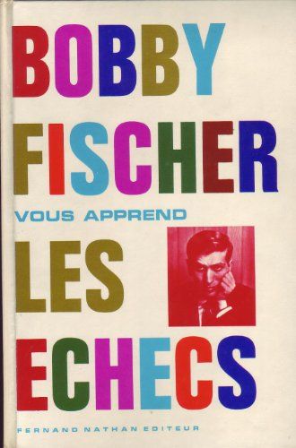 Apprenez Les échecs Avec Bobby Fischer Bobby Fischer vous apprend les échecs - SensCritique
