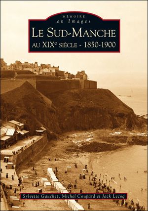 Le Sud-Manche au XIXème siècle