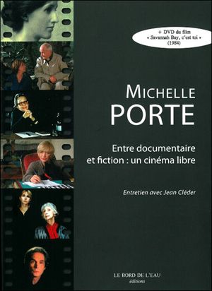 Michelle Porte entre documentaire et fiction, un cinéma libre