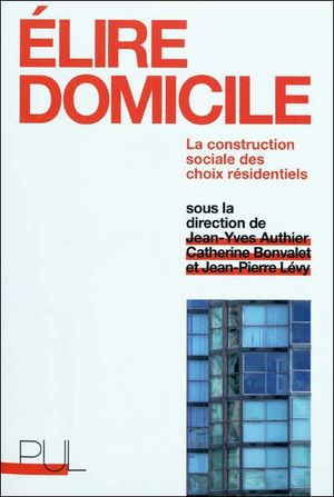 Elire domicile : la construction sociale des choix résidentiels