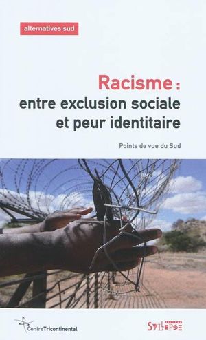 Racisme, entre exclusion sociale et peur identitaire