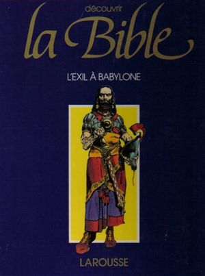 L'exil à Babylone - Découvrir la Bible, tome 5