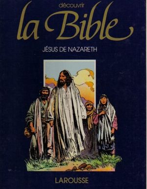 Jésus de Nazareth - Découvrir la Bible, tome 7