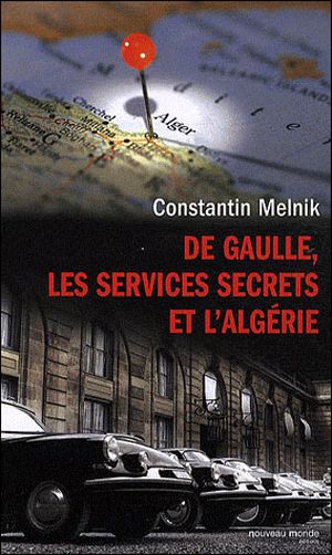 De Gaulle, les services secrets et l'Algérie