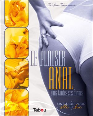 Le plaisir anal sous toutes ses formes