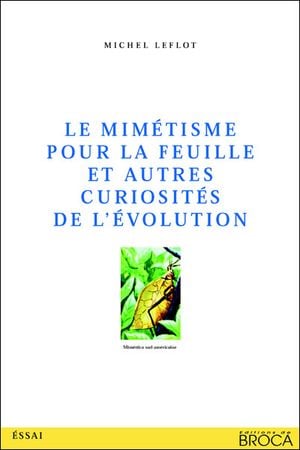 Le mimétisme pour la feuille et autres curiosités de l'évolution