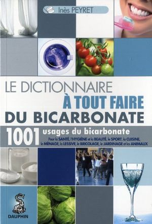 Le dictionnaire à tout faire du bicarbonate
