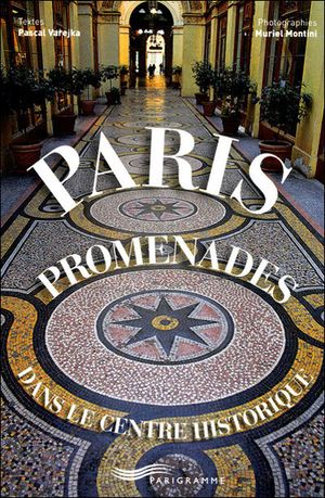 Paris : promenades de charme dans les quartiers historiques