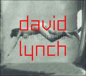 David Lynch : Dark Splendor