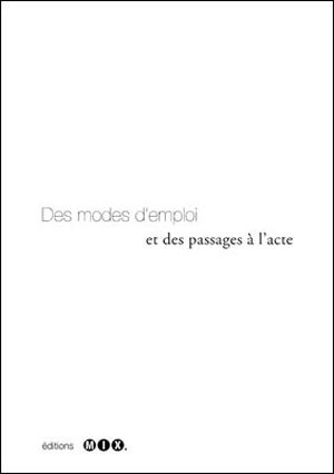 Des modes d'emploi et des passages à l'acte