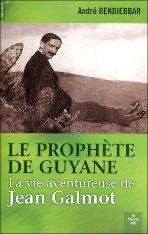 Jean Galmot, le prophète de Guyane