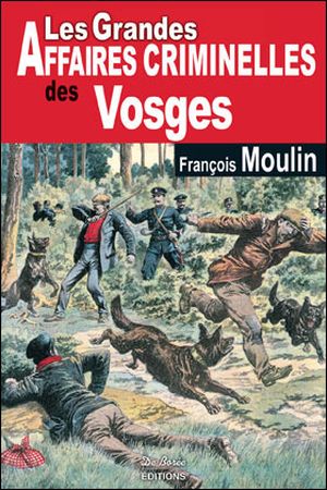Les grandes affaires criminelles des Vosges