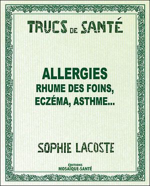 Allergies, rhume des foins, eczéma, asthme...