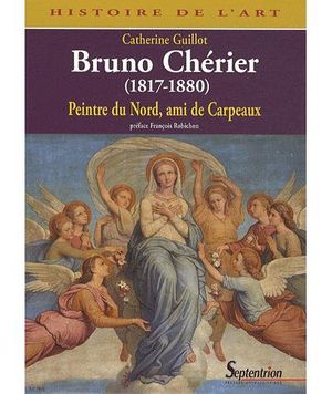 Bruno Chérier, 1817-1880 : peintre du Nord, ami de Carpeaux
