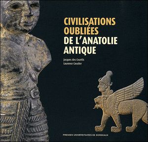 Les civilisations oubliées de l'Anatolie antique