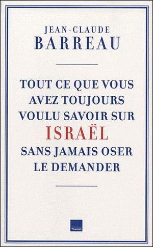 Tout ce que vous avez toujours voulu savior sur Israël sans jamais oser le demander