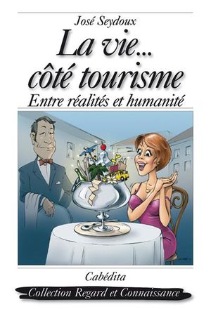 La vie côté tourisme, entre réalites et humanité