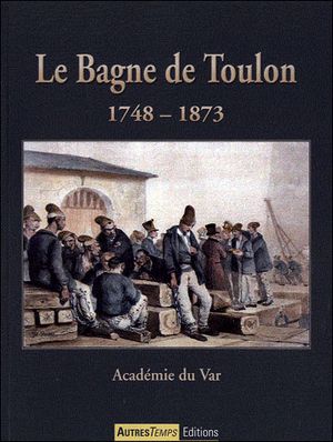 Le bagne de Toulon, 1748-1873