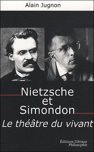 Nietzsche et Simondon : le théâtre du vivant