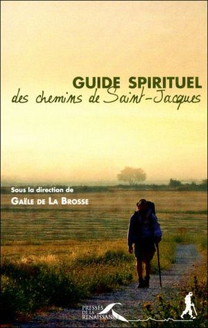 Guide spirituel des chemins de Saint-Jacques