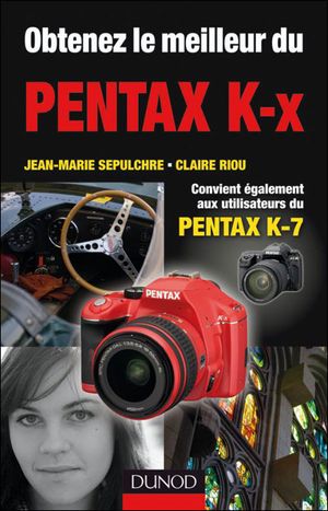 Obtenez le meilleur du Pentax K-X