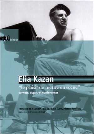 Elia Kazan, le plaisir de mettre en scène