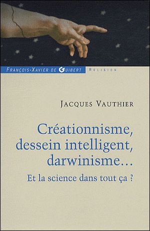 Créationnisme, dessein intelligent, darwinisme...