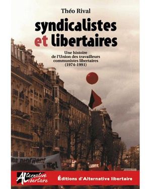Syndicalistes et libertaires : une histoire de l'UTCL