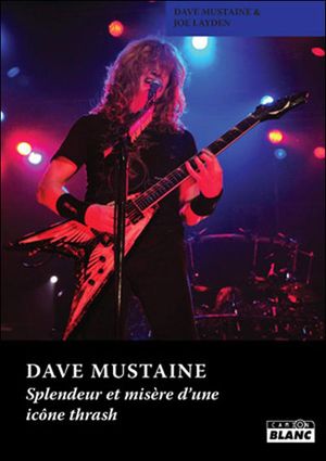 Dave Mustaine :  splendeur et misere d'une icône trash